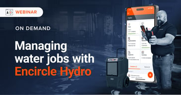 Managing water jobs with Encircle Hydro